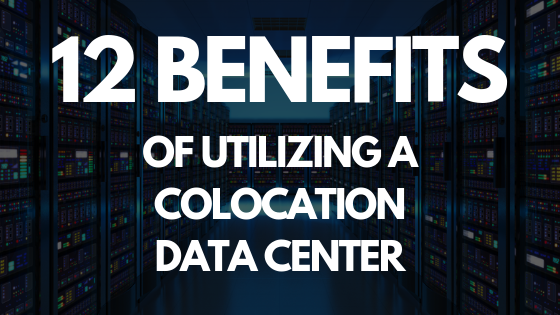 12 benefits of utilizing a colocation data center